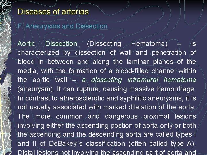 Diseases of arterias F. Aneurysms and Dissection Aortic Dissection (Dissecting Hematoma) – is characterized