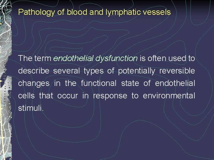 Pathology of blood and lymphatic vessels The term endothelial dysfunction is often used to