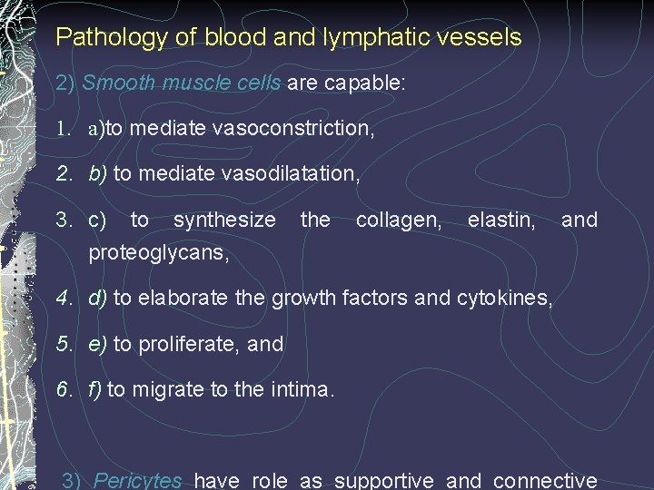 Pathology of blood and lymphatic vessels 2) Smooth muscle cells are capable: 1. a)to