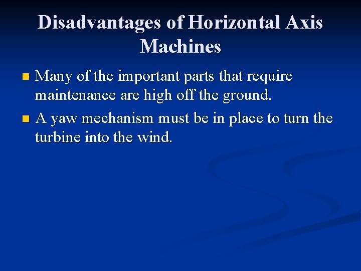 Disadvantages of Horizontal Axis Machines Many of the important parts that require maintenance are