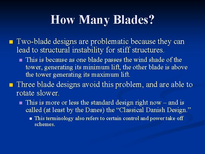 How Many Blades? n Two-blade designs are problematic because they can lead to structural