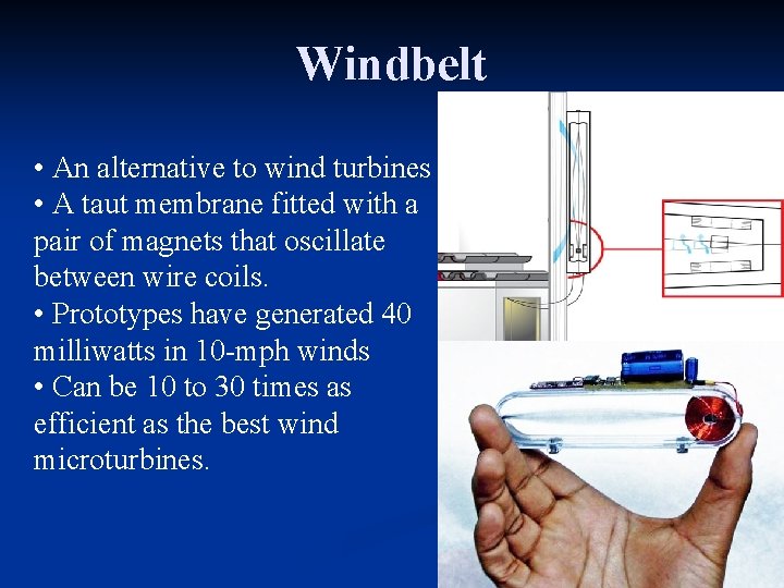 Windbelt • An alternative to wind turbines • A taut membrane fitted with a
