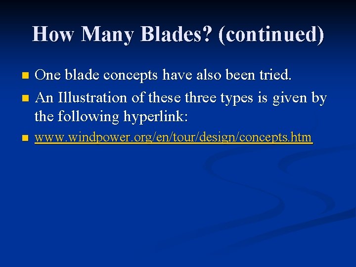 How Many Blades? (continued) One blade concepts have also been tried. n An Illustration