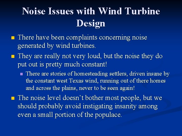 Noise Issues with Wind Turbine Design n n There have been complaints concerning noise