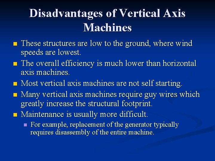Disadvantages of Vertical Axis Machines n n n These structures are low to the