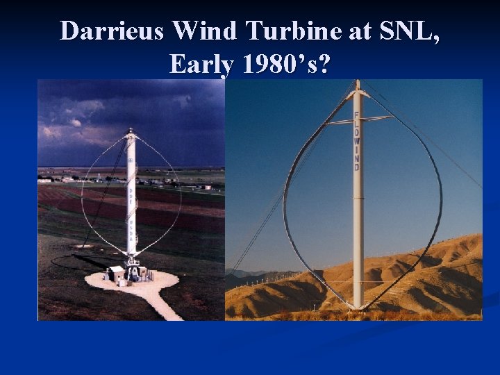 Darrieus Wind Turbine at SNL, Early 1980’s? 