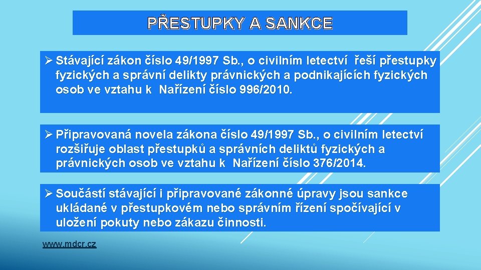 PŘESTUPKY A SANKCE Ø Stávající zákon číslo 49/1997 Sb. , o civilním letectví řeší