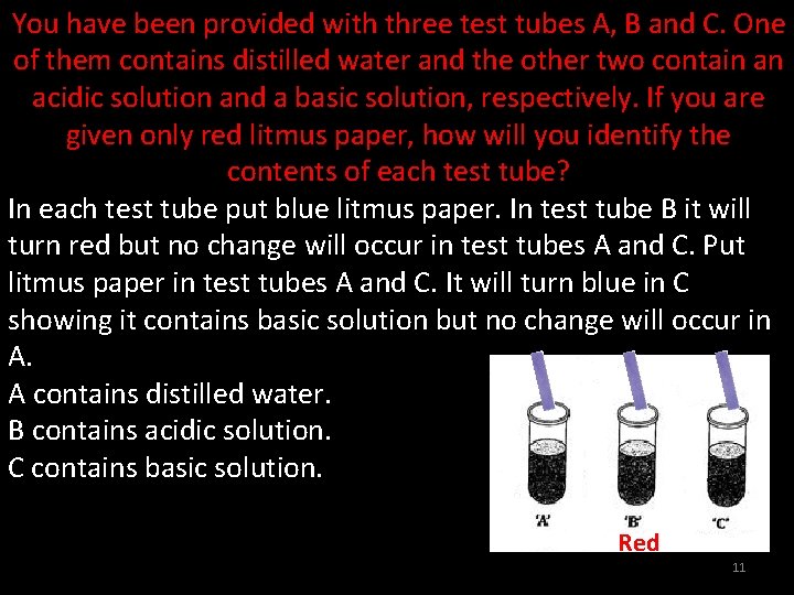 You have been provided with three test tubes A, B and C. One of