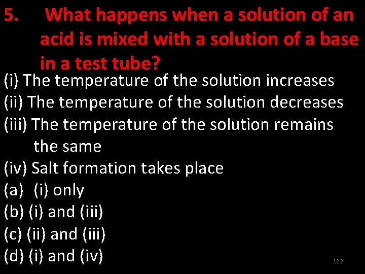 5. What happens when a solution of an acid is mixed with a solution