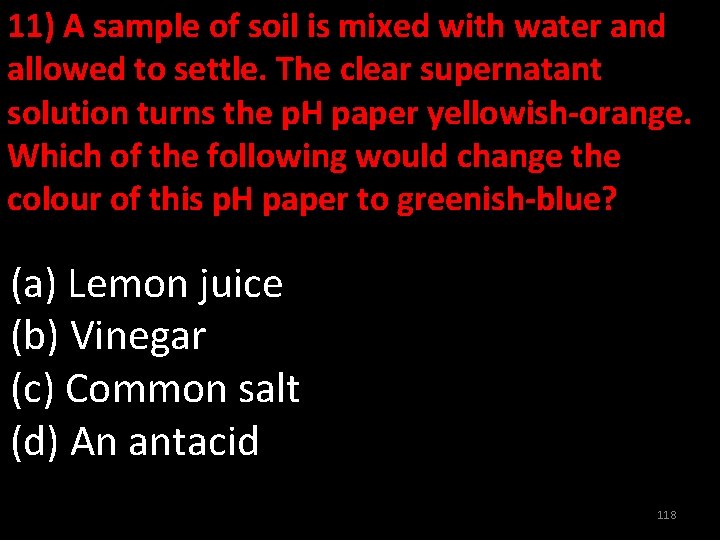 11) A sample of soil is mixed with water and allowed to settle. The