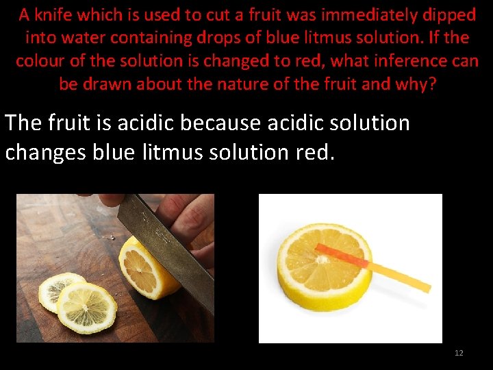 A knife which is used to cut a fruit was immediately dipped into water
