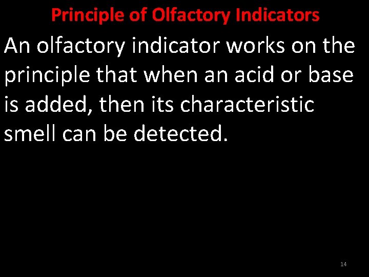 Principle of Olfactory Indicators An olfactory indicator works on the principle that when an