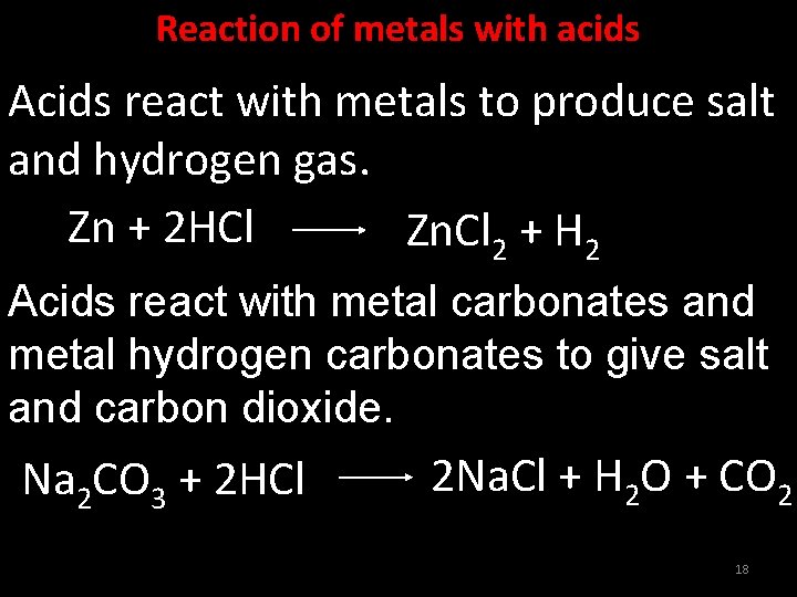 Reaction of metals with acids Acids react with metals to produce salt and hydrogen