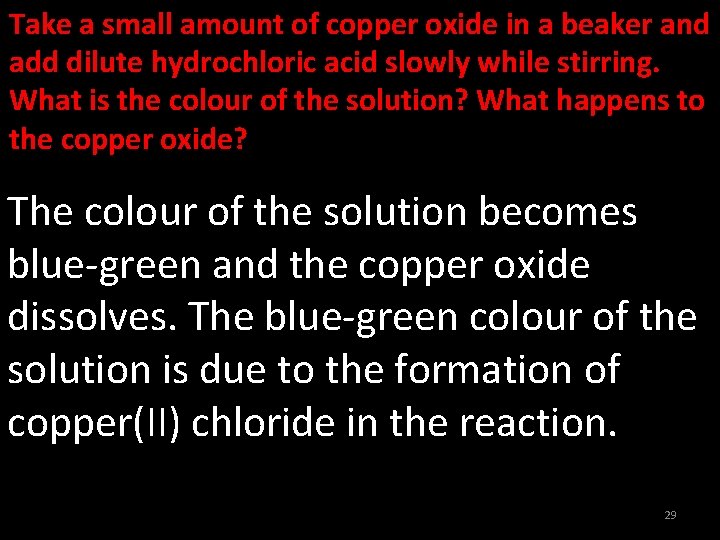 Take a small amount of copper oxide in a beaker and add dilute hydrochloric