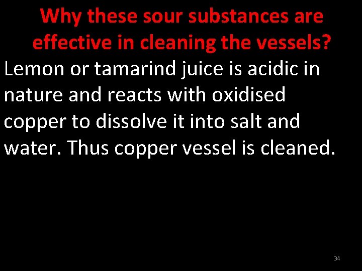 Why these sour substances are effective in cleaning the vessels? Lemon or tamarind juice