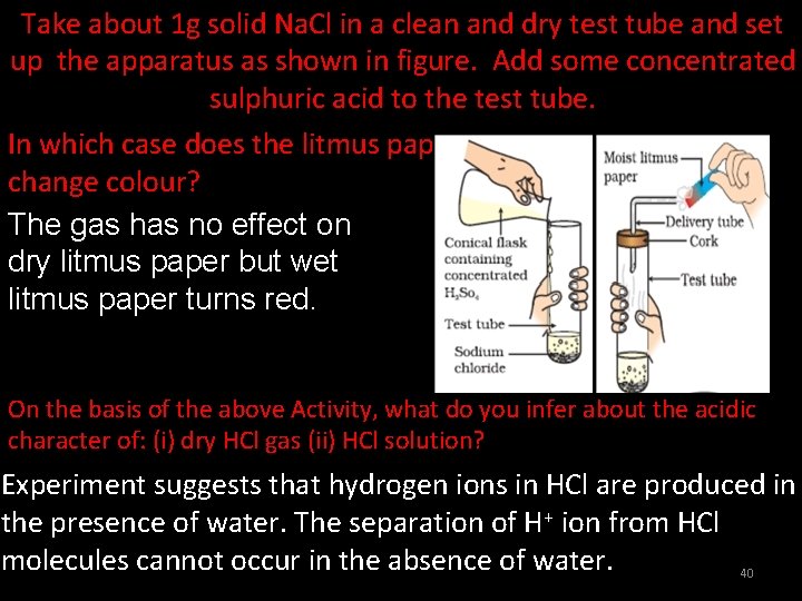 Take about 1 g solid Na. Cl in a clean and dry test tube