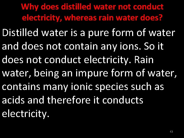 Why does distilled water not conduct electricity, whereas rain water does? Distilled water is
