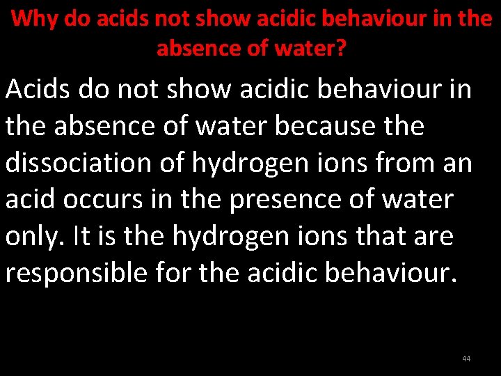 Why do acids not show acidic behaviour in the absence of water? Acids do