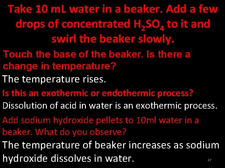 Take 10 m. L water in a beaker. Add a few drops of concentrated