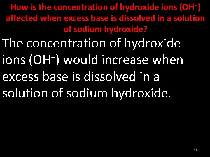 How is the concentration of hydroxide ions (OH−) affected when excess base is dissolved