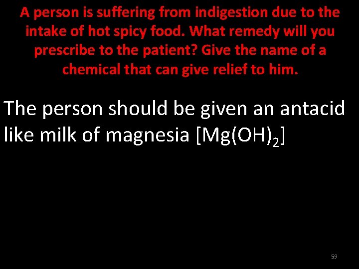 A person is suffering from indigestion due to the intake of hot spicy food.