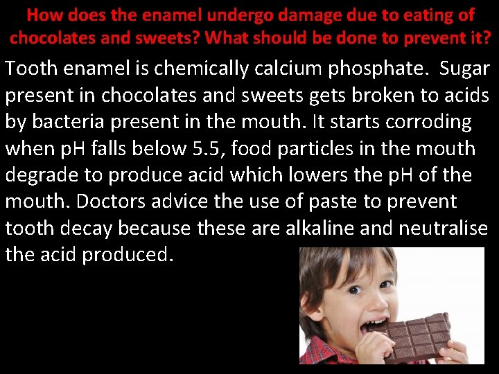 How does the enamel undergo damage due to eating of chocolates and sweets? What