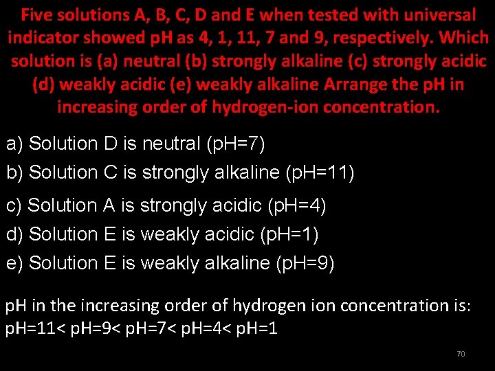 Five solutions A, B, C, D and E when tested with universal indicator showed