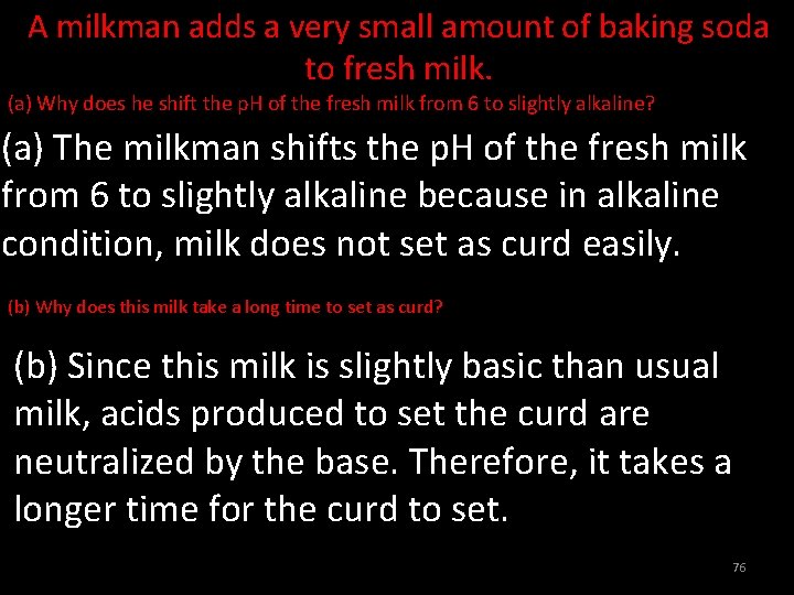 A milkman adds a very small amount of baking soda to fresh milk. (a)