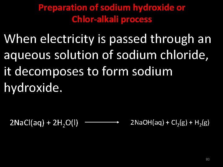 Preparation of sodium hydroxide or Chlor-alkali process When electricity is passed through an aqueous