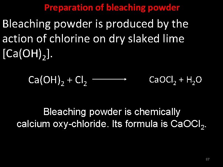 Preparation of bleaching powder Bleaching powder is produced by the action of chlorine on