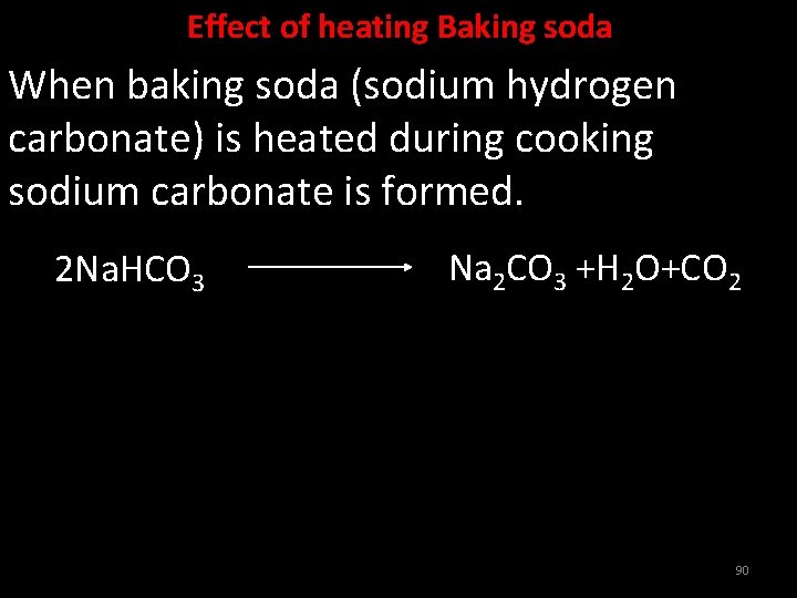 Effect of heating Baking soda When baking soda (sodium hydrogen carbonate) is heated during