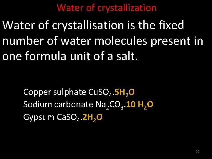 Water of crystallization Water of crystallisation is the fixed number of water molecules present