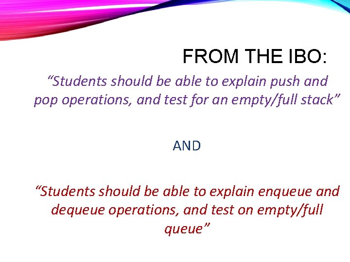 FROM THE IBO: “Students should be able to explain push and pop operations, and