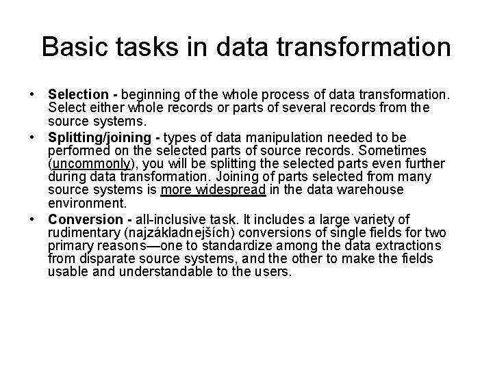 Basic tasks in data transformation • Selection - beginning of the whole process of