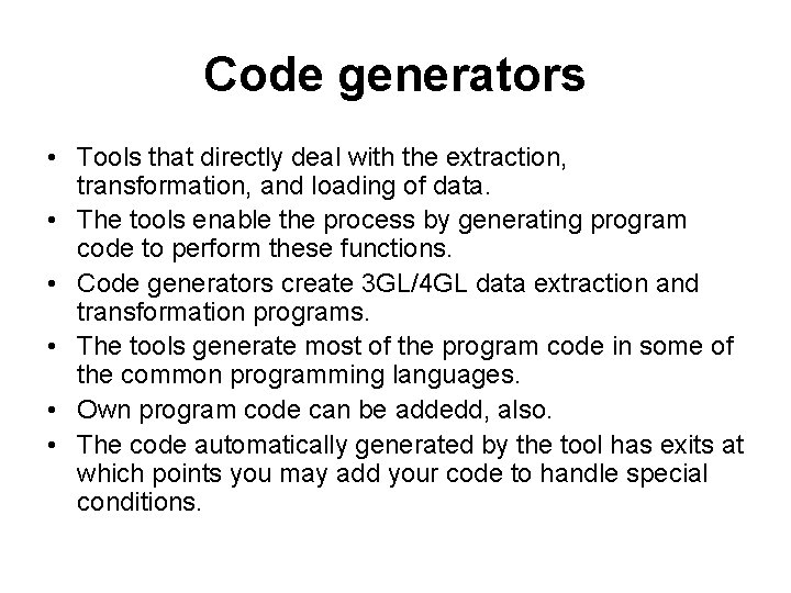 Code generators • Tools that directly deal with the extraction, transformation, and loading of
