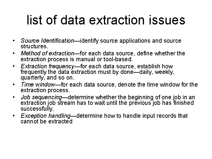 list of data extraction issues • Source Identification—identify source applications and source structures. •