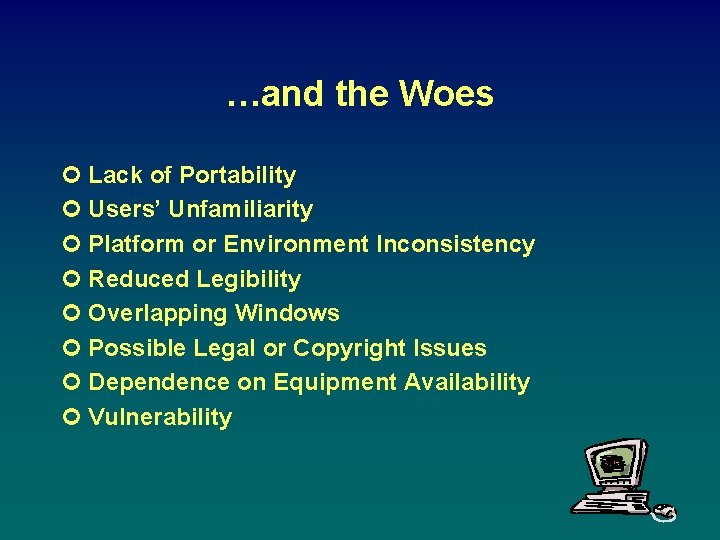 …and the Woes ¢ Lack of Portability ¢ Users’ Unfamiliarity ¢ Platform or Environment