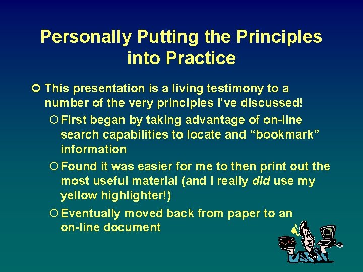 Personally Putting the Principles into Practice ¢ This presentation is a living testimony to