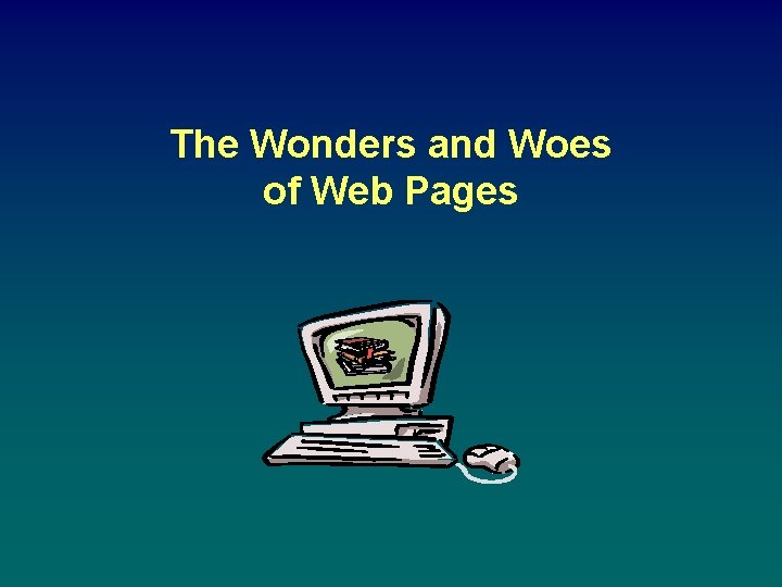 The Wonders and Woes of Web Pages 