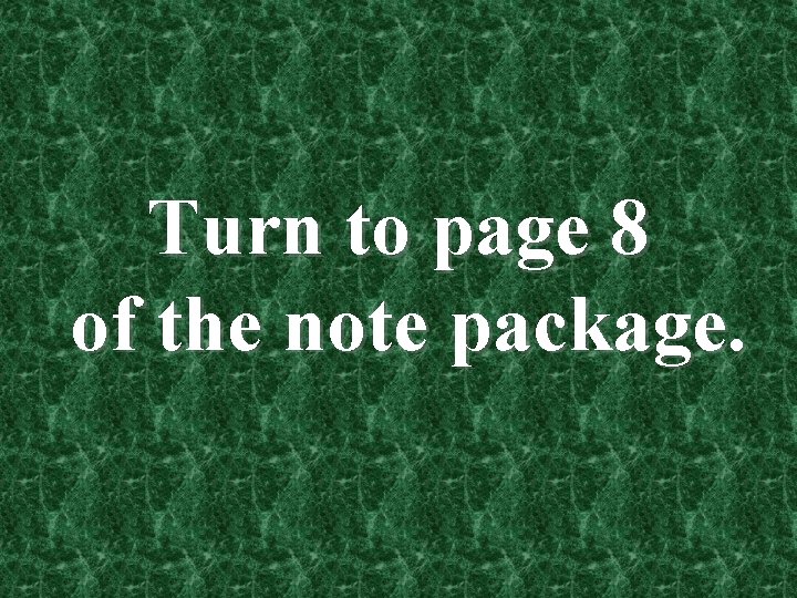 Turn to page 8 of the note package. 