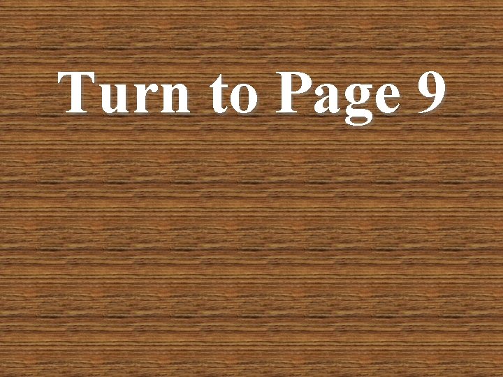 Turn to Page 9 