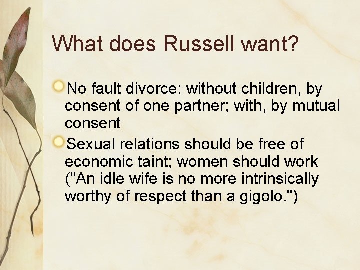 What does Russell want? No fault divorce: without children, by consent of one partner;