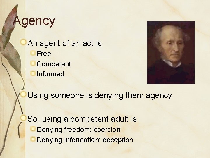 Agency An agent of an act is Free Competent Informed Using someone is denying