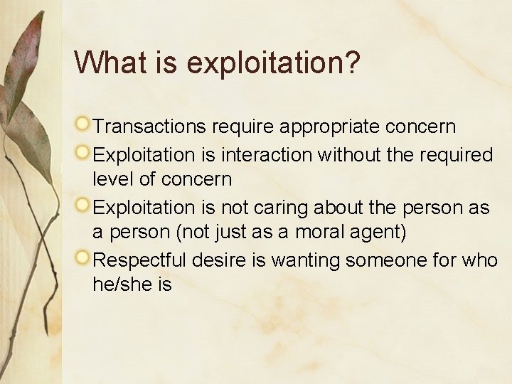 What is exploitation? Transactions require appropriate concern Exploitation is interaction without the required level