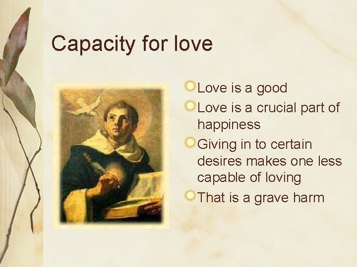 Capacity for love Love is a good Love is a crucial part of happiness