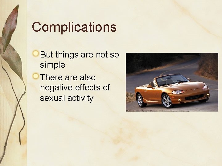 Complications But things are not so simple There also negative effects of sexual activity