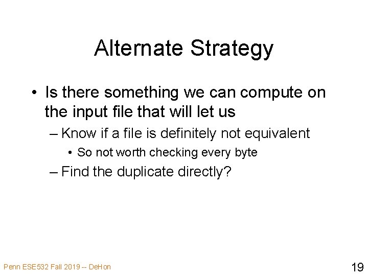 Alternate Strategy • Is there something we can compute on the input file that