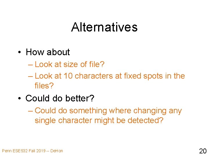 Alternatives • How about – Look at size of file? – Look at 10