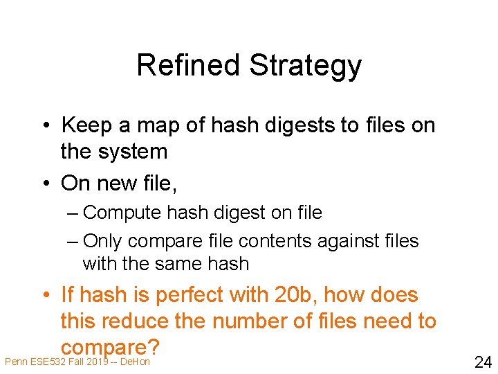 Refined Strategy • Keep a map of hash digests to files on the system