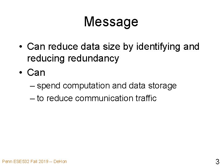 Message • Can reduce data size by identifying and reducing redundancy • Can –